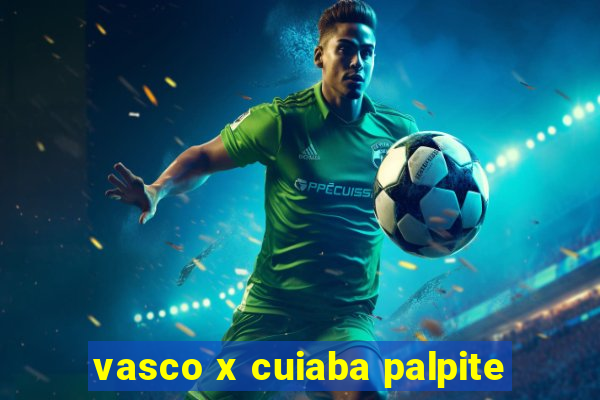 vasco x cuiaba palpite